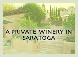 A PRIVATE WINERY IN SARATOGA