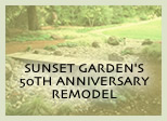 SUNSET GARDEN'S 50TH ANNIVERSARY REMODEL